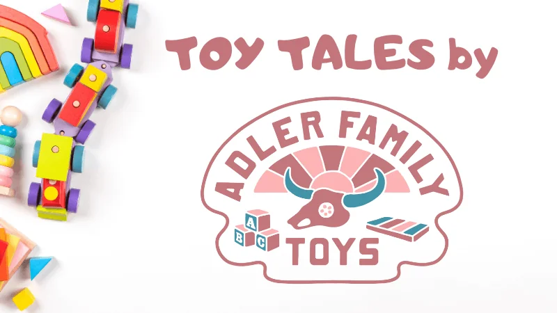 Toy Tales by Adler Family Toys: Why Wooden Toys Are More Than Just a Nostalgic Trend