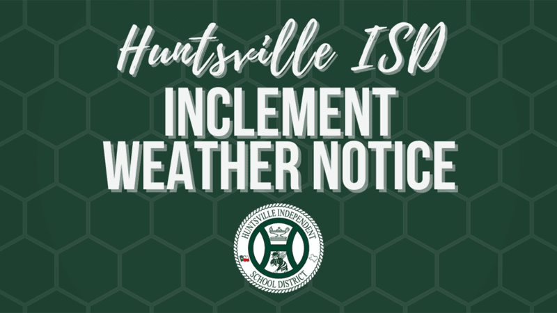 Huntsville ISD Schools Closed Tuesday, January 16 Due to Inclement Weather