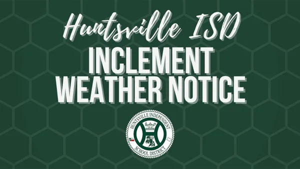 Huntsville ISD Schools Closed Tuesday, January 16 Due to Inclement Weather
